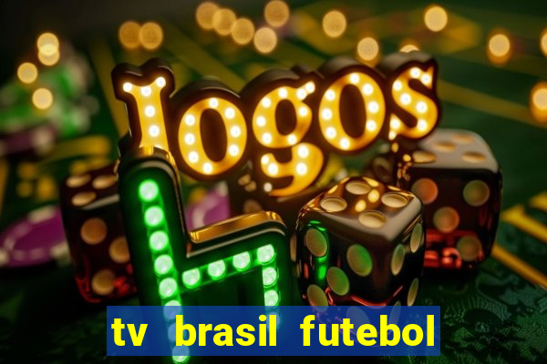 tv brasil futebol da hora